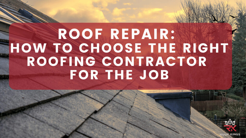 Roof Repair Near Me: How to Choose the Right Roofing Contractor for the Job