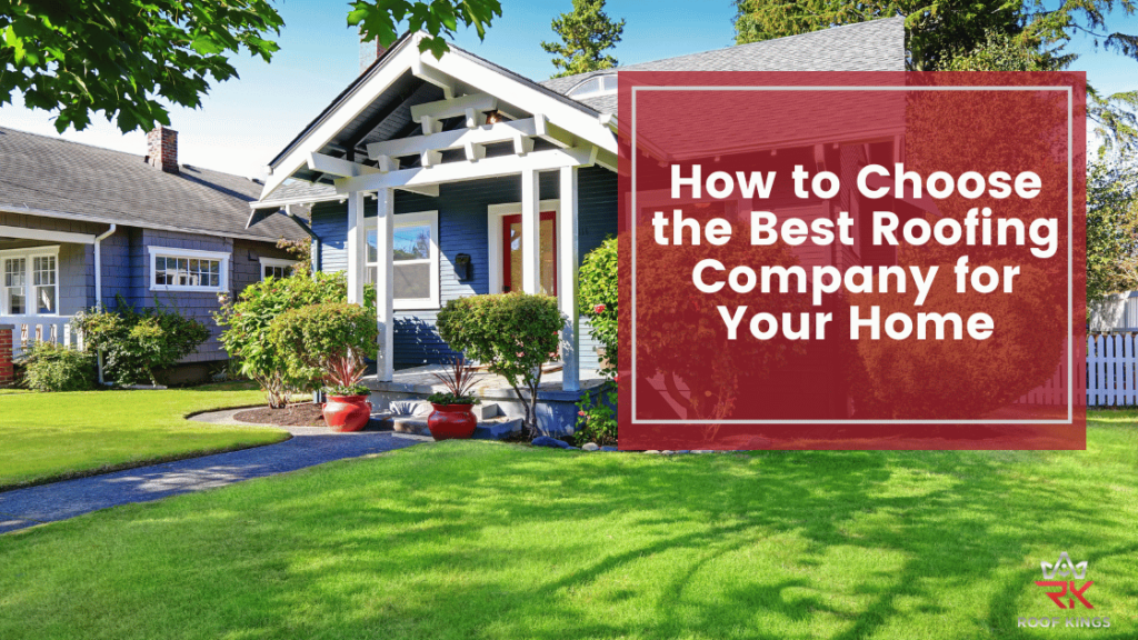 How to Choose the Best Roofing Company Near Me