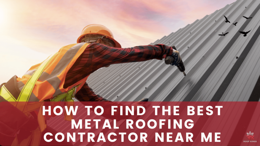 How to Find the Best Metal Roofing Contractor Near Me